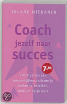 Coach jezelf naar succes - Talane Miedaner